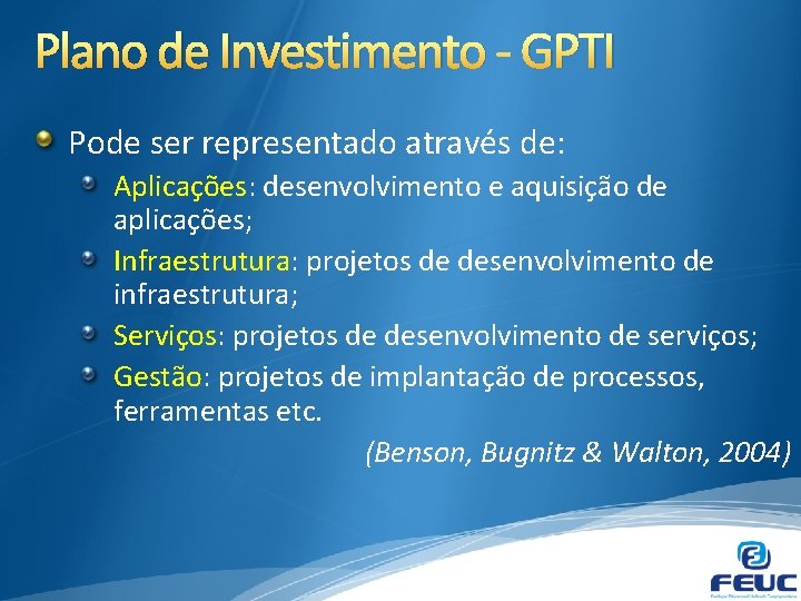 Plano de Investimento - GPTI Pode ser representado através de: Aplicações: desenvolvimento e aquisição
