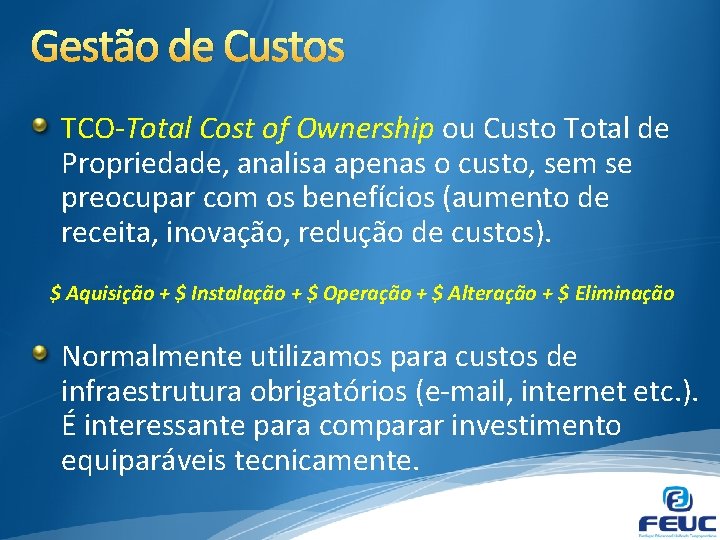 Gestão de Custos TCO-Total Cost of Ownership ou Custo Total de Propriedade, analisa apenas