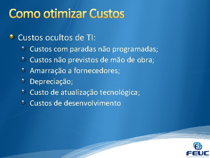 Como otimizar Custos ocultos de TI: Custos com paradas não programadas; Custos não previstos