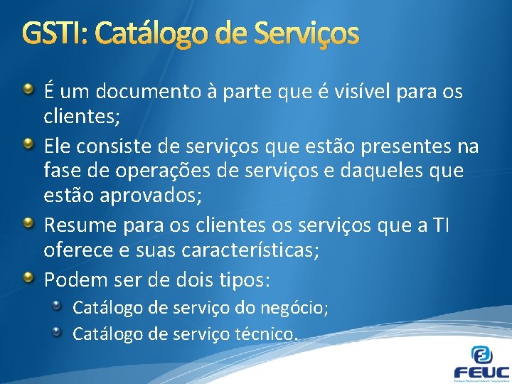 GSTI: Catálogo de Serviços É um documento à parte que é visível para os