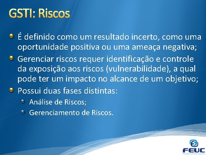 GSTI: Riscos É definido como um resultado incerto, como uma oportunidade positiva ou uma