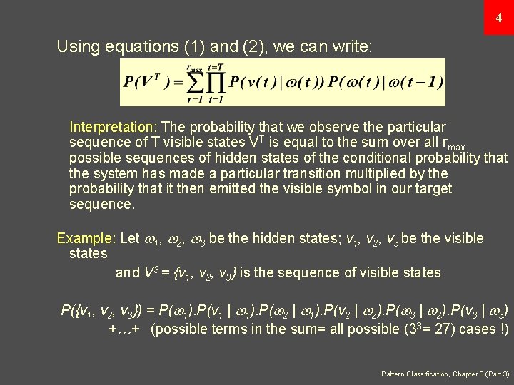 4 Using equations (1) and (2), we can write: Interpretation: The probability that we
