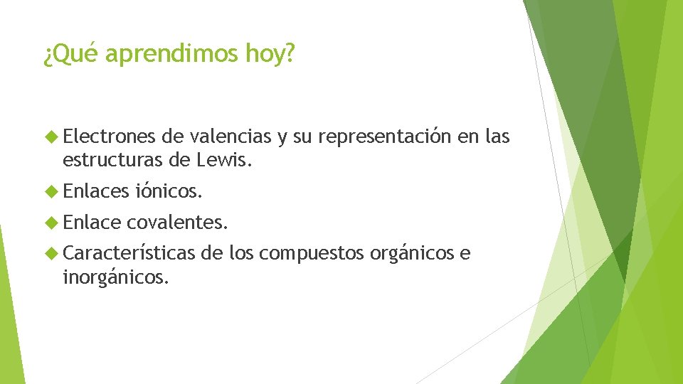 ¿Qué aprendimos hoy? Electrones de valencias y su representación en las estructuras de Lewis.