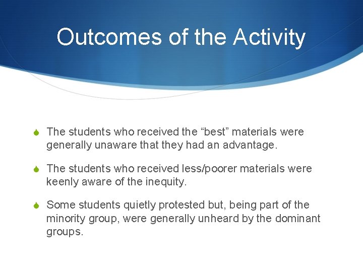 Outcomes of the Activity S The students who received the “best” materials were generally