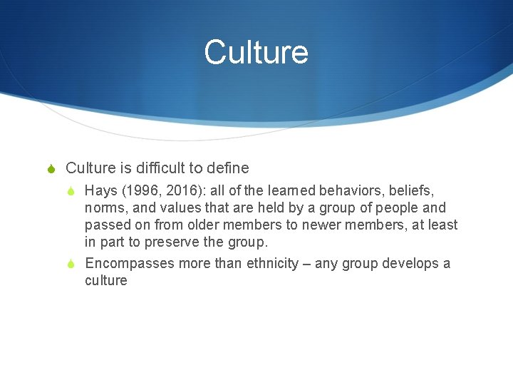 Culture S Culture is difficult to define S Hays (1996, 2016): all of the