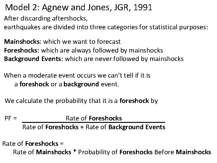 Model 2: Agnew and Jones, JGR, 1991 After discarding aftershocks, earthquakes are divided into