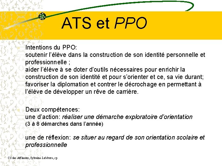 ATS et PPO n Intentions du PPO: soutenir l’élève dans la construction de son