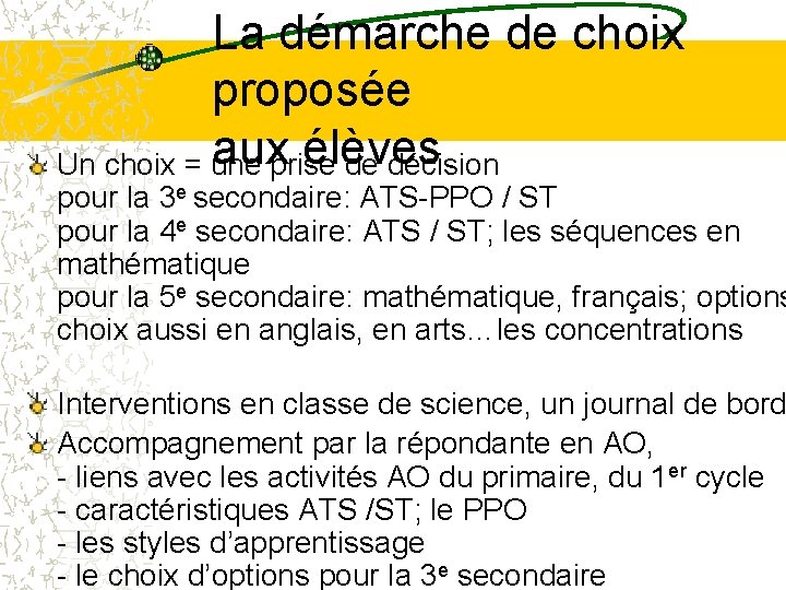 La démarche de choix proposée auxprise élèves Un choix = une de décision pour