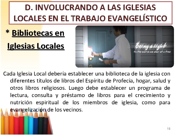 D. INVOLUCRANDO A LAS IGLESIAS LOCALES EN EL TRABAJO EVANGELÍSTICO * Bibliotecas en Iglesias