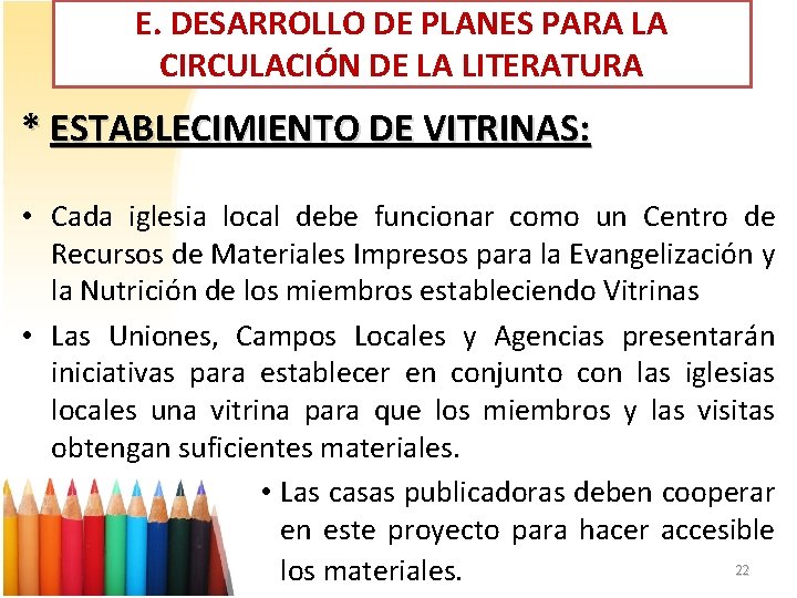 E. DESARROLLO DE PLANES PARA LA CIRCULACIÓN DE LA LITERATURA * ESTABLECIMIENTO DE VITRINAS: