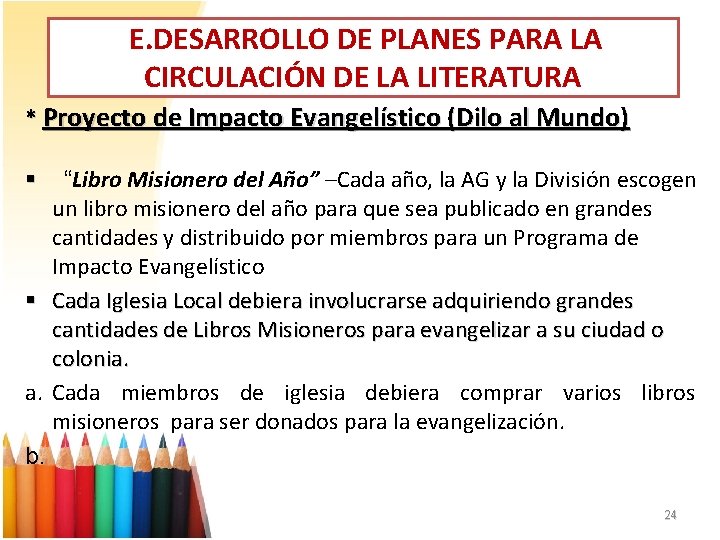 E. DESARROLLO DE PLANES PARA LA CIRCULACIÓN DE LA LITERATURA * Proyecto de Impacto