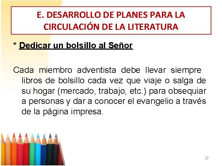 E. DESARROLLO DE PLANES PARA LA CIRCULACIÓN DE LA LITERATURA * Dedicar un bolsillo