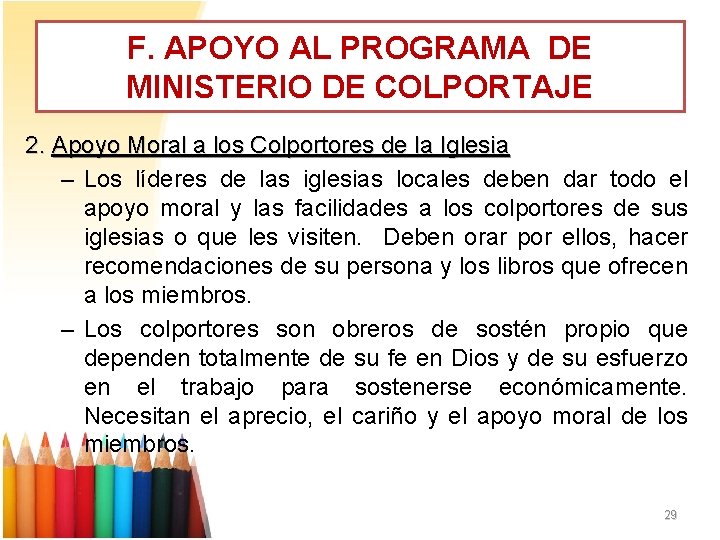 F. APOYO AL PROGRAMA DE MINISTERIO DE COLPORTAJE 2. Apoyo Moral a los Colportores