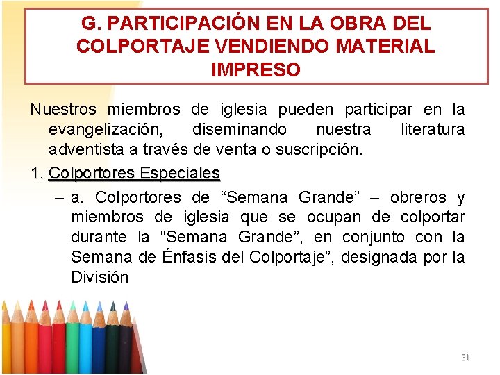 G. PARTICIPACIÓN EN LA OBRA DEL COLPORTAJE VENDIENDO MATERIAL IMPRESO Nuestros miembros de iglesia