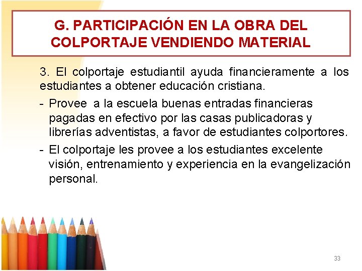 G. PARTICIPACIÓN EN LA OBRA DEL COLPORTAJE VENDIENDO MATERIAL 3. El colportaje estudiantil ayuda