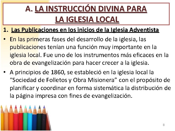 A. LA INSTRUCCIÓN DIVINA PARA LA IGLESIA LOCAL 1. Las Publicaciones en los inicios