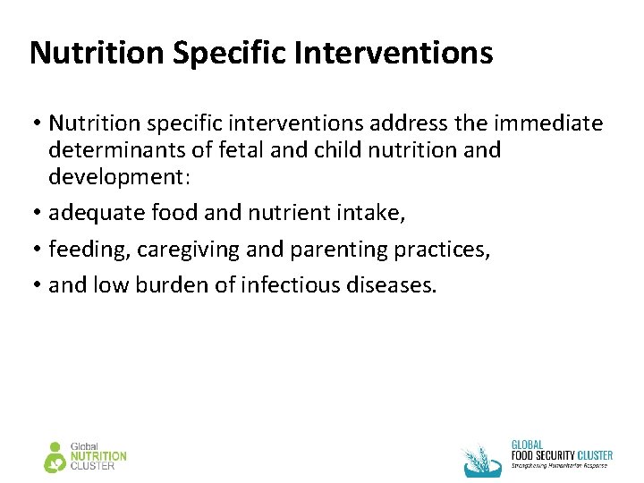 Nutrition Specific Interventions • Nutrition specific interventions address the immediate determinants of fetal and Nutrition Specific Interventions • Nutrition specific interventions address the immediate determinants of fetal and
