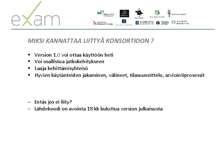 MIKSI KANNATTAA LIITTYÄ KONSORTIOON ? § § Version 1. 0 voi ottaa käyttöön heti