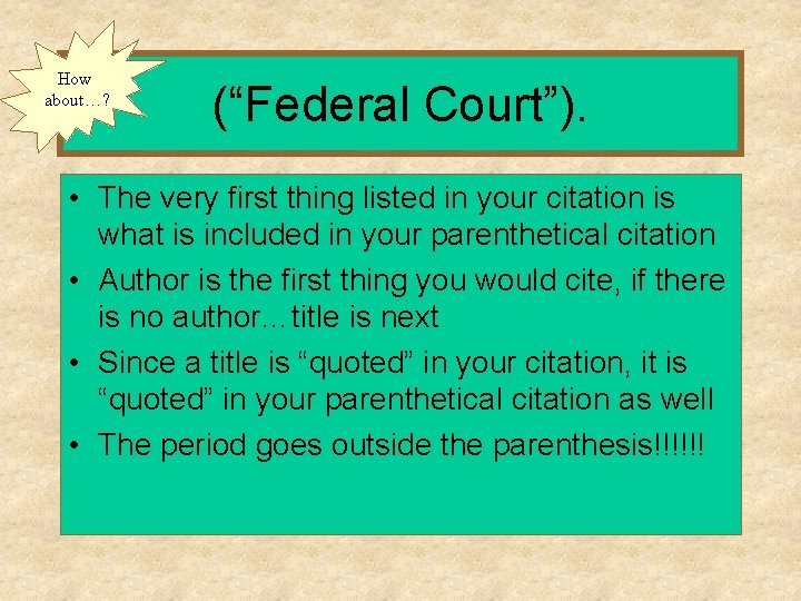 How about…? (“Federal Court”). • The very first thing listed in your citation is