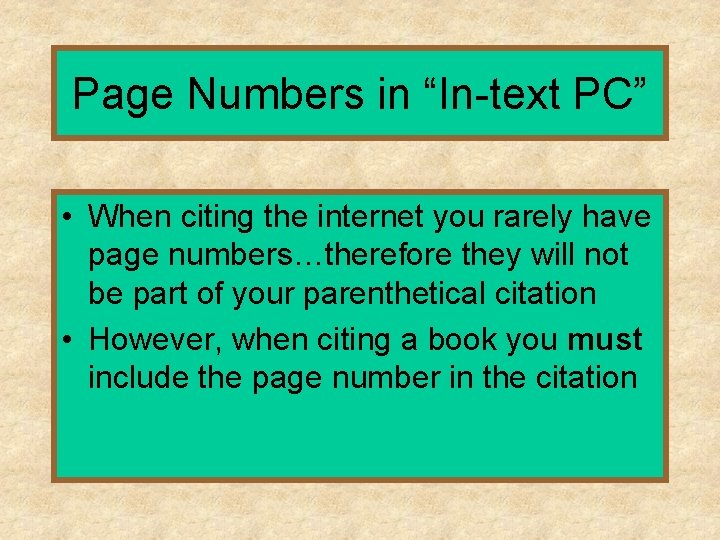 Page Numbers in “In-text PC” • When citing the internet you rarely have page