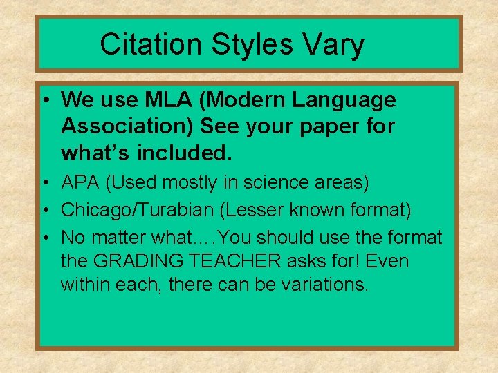 Citation Styles Vary • We use MLA (Modern Language Association) See your paper for