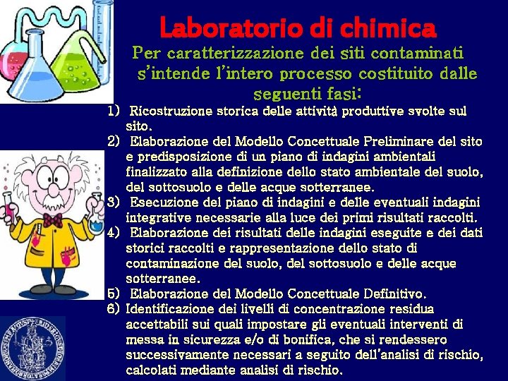 Laboratorio di chimica Per caratterizzazione dei siti contaminati s’intende l’intero processo costituito dalle seguenti