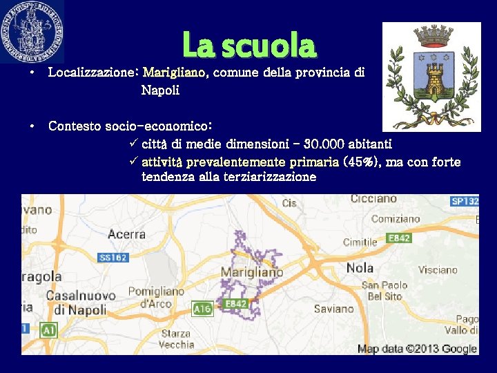 La scuola • Localizzazione: Marigliano, Marigliano comune della provincia di Napoli • Contesto socio-economico: