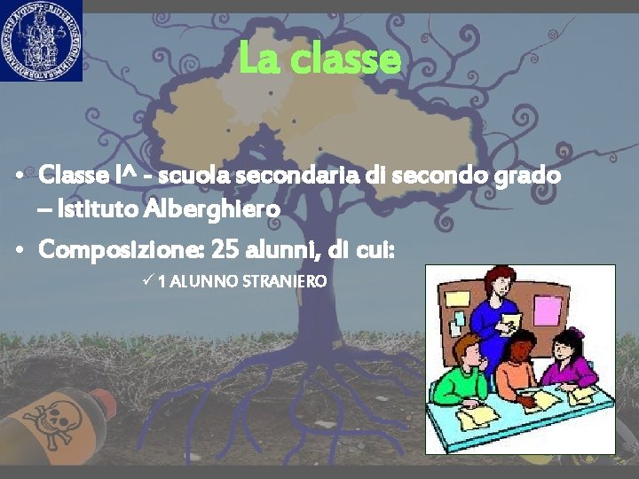 La classe • Classe I^ - scuola secondaria di secondo grado – Istituto Alberghiero