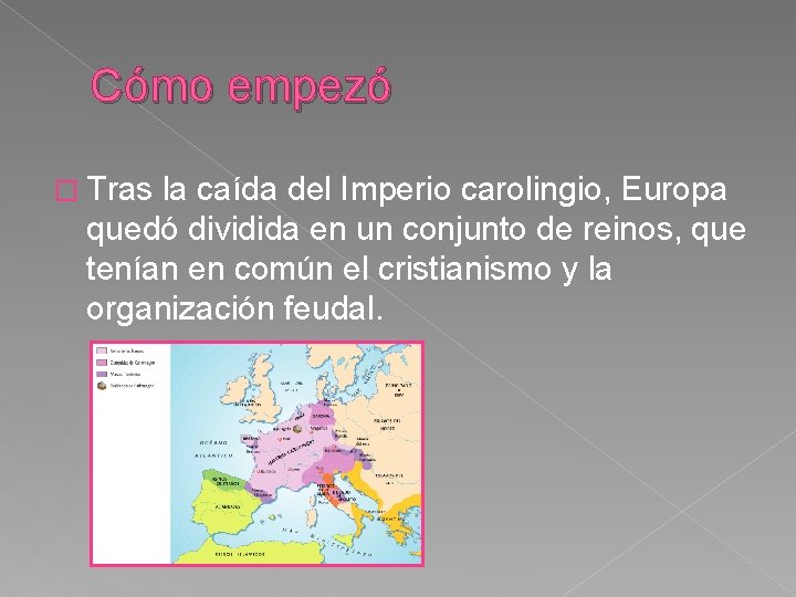 Cómo empezó � Tras la caída del Imperio carolingio, Europa quedó dividida en un