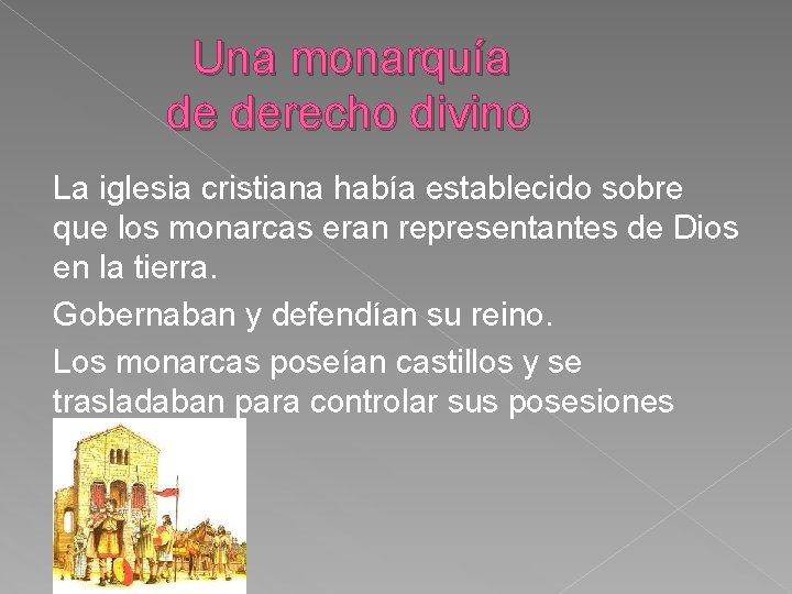 Una monarquía de derecho divino La iglesia cristiana había establecido sobre que los monarcas