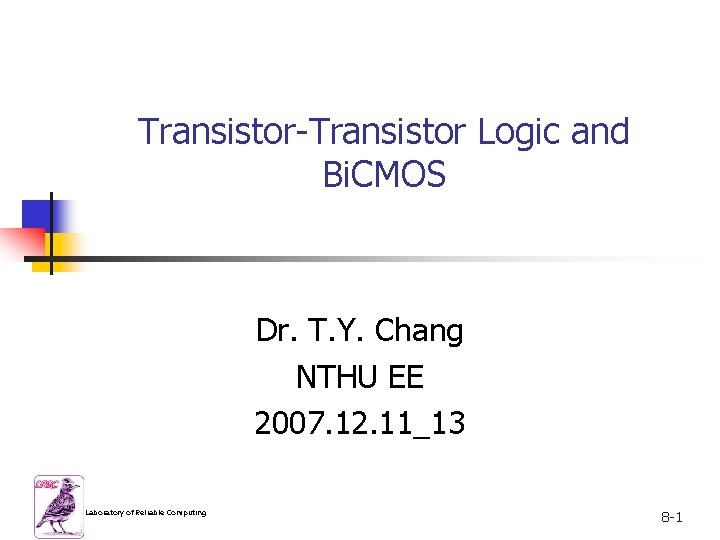 Transistor-Transistor Logic and Bi. CMOS Dr. T. Y. Chang NTHU EE 2007. 12. 11_13