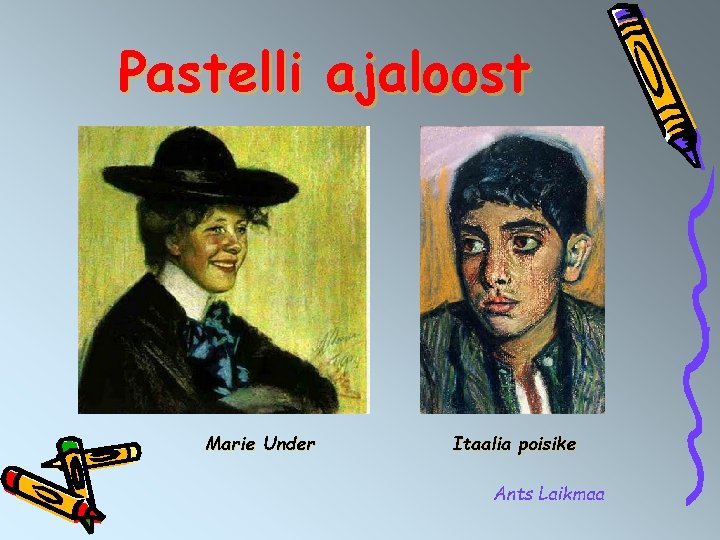 Pastelli ajaloost Marie Under Itaalia poisike Ants Laikmaa 