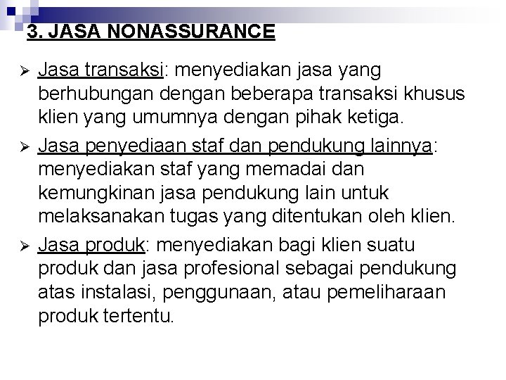 3. JASA NONASSURANCE Ø Ø Ø Jasa transaksi: menyediakan jasa yang berhubungan dengan beberapa