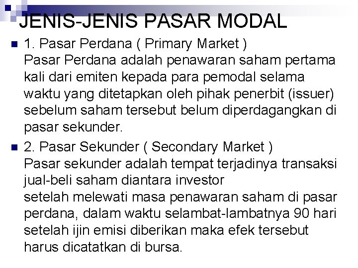 JENIS-JENIS PASAR MODAL n n 1. Pasar Perdana ( Primary Market ) Pasar Perdana