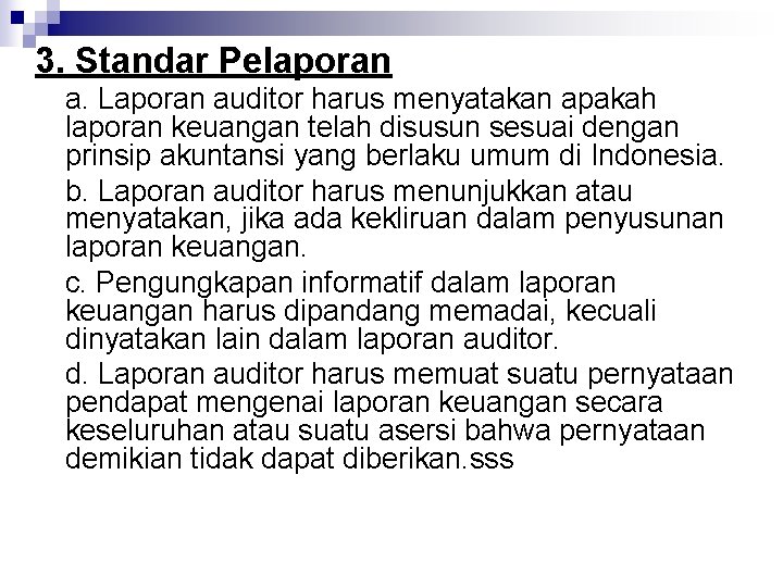 3. Standar Pelaporan a. Laporan auditor harus menyatakan apakah laporan keuangan telah disusun sesuai