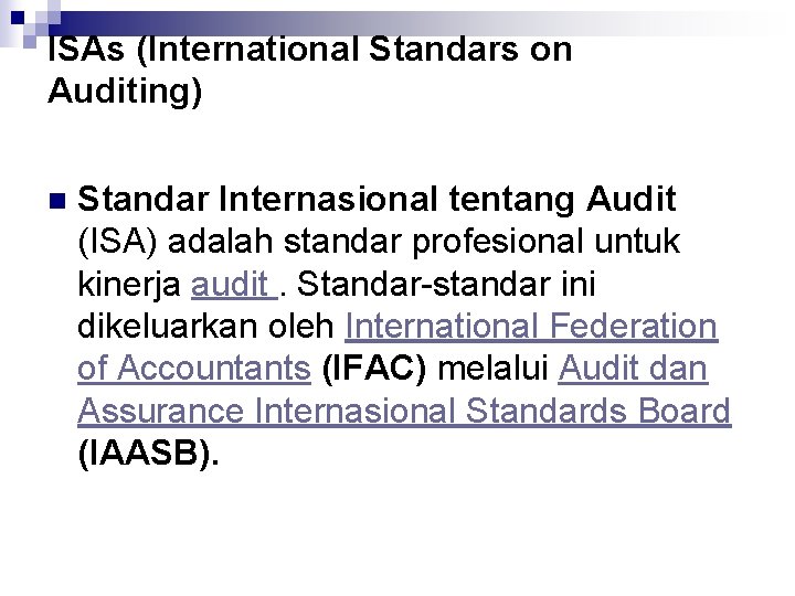 ISAs (International Standars on Auditing) n Standar Internasional tentang Audit (ISA) adalah standar profesional