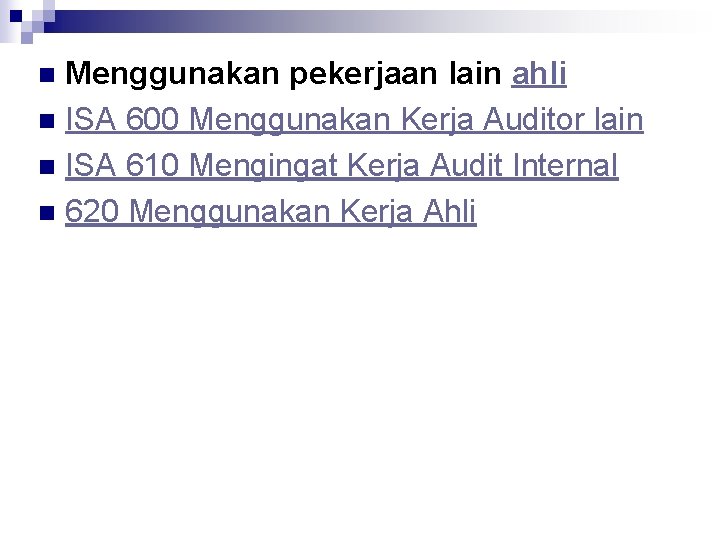 Menggunakan pekerjaan lain ahli n ISA 600 Menggunakan Kerja Auditor lain n ISA 610