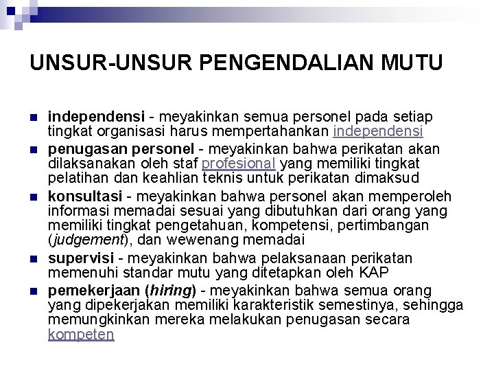 UNSUR-UNSUR PENGENDALIAN MUTU n n n independensi - meyakinkan semua personel pada setiap tingkat