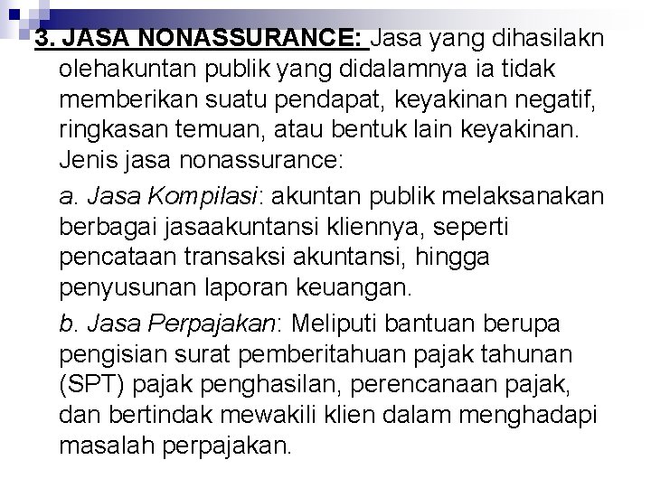 3. JASA NONASSURANCE: Jasa yang dihasilakn olehakuntan publik yang didalamnya ia tidak memberikan suatu