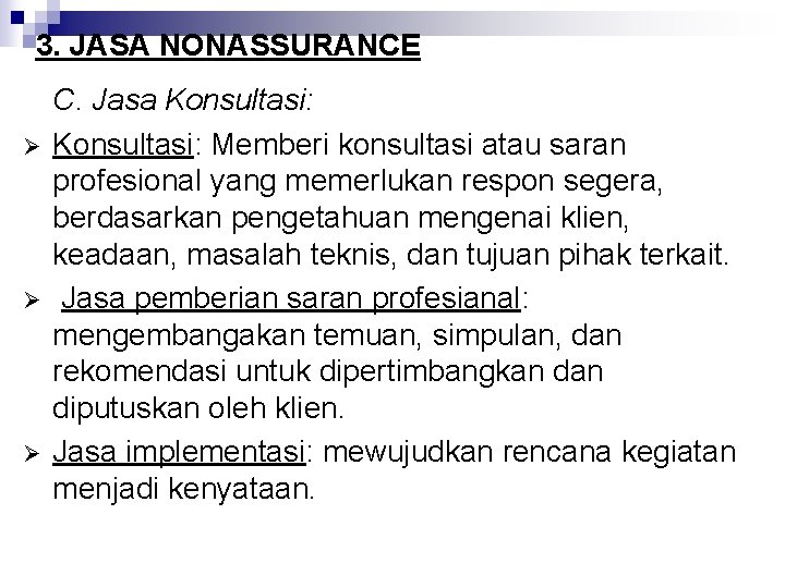 3. JASA NONASSURANCE Ø Ø Ø C. Jasa Konsultasi: Memberi konsultasi atau saran profesional