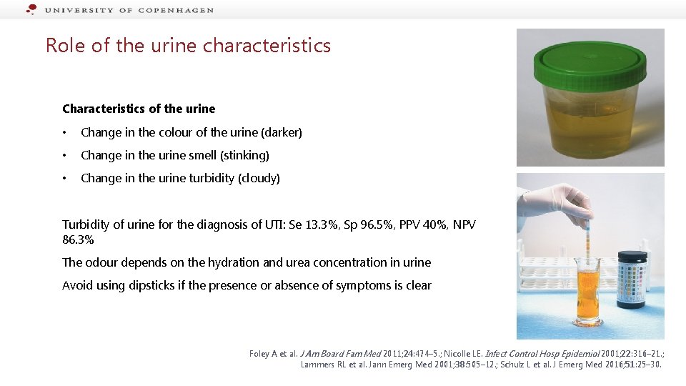 Role of the urine characteristics Characteristics of the urine • Change in the colour