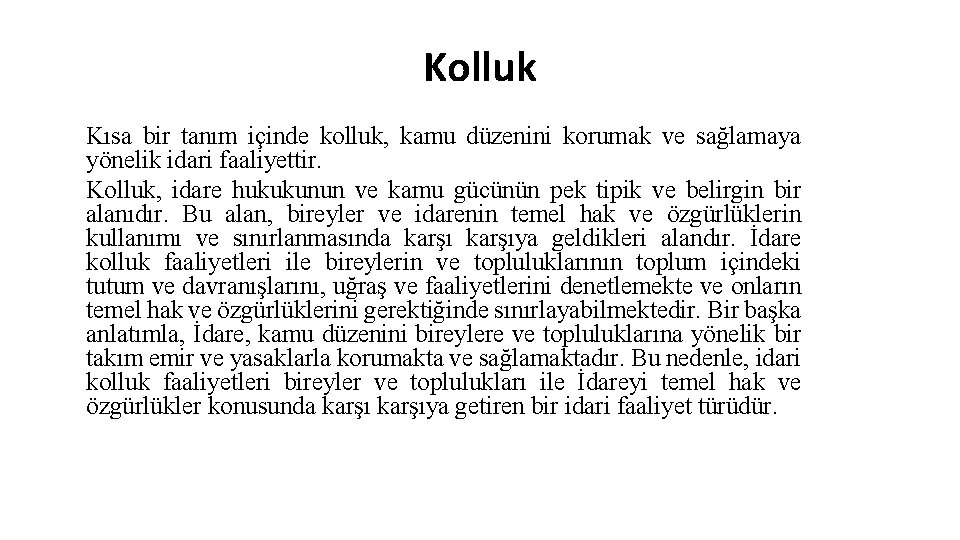 Kolluk Kısa bir tanım içinde kolluk, kamu düzenini korumak ve sağlamaya yönelik idari faaliyettir.