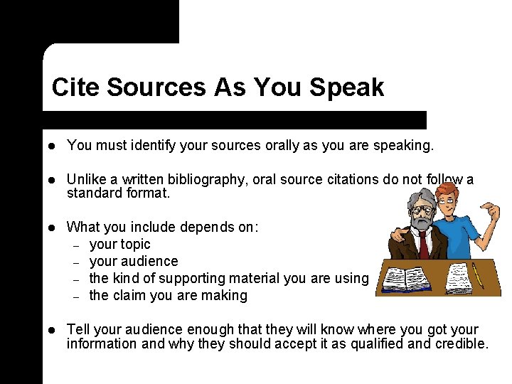 Cite Sources As You Speak l You must identify your sources orally as you