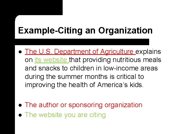 Example-Citing an Organization l The U. S. Department of Agriculture explains on its website