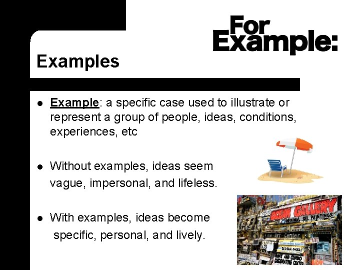 Examples l Example: a specific case used to illustrate or represent a group of