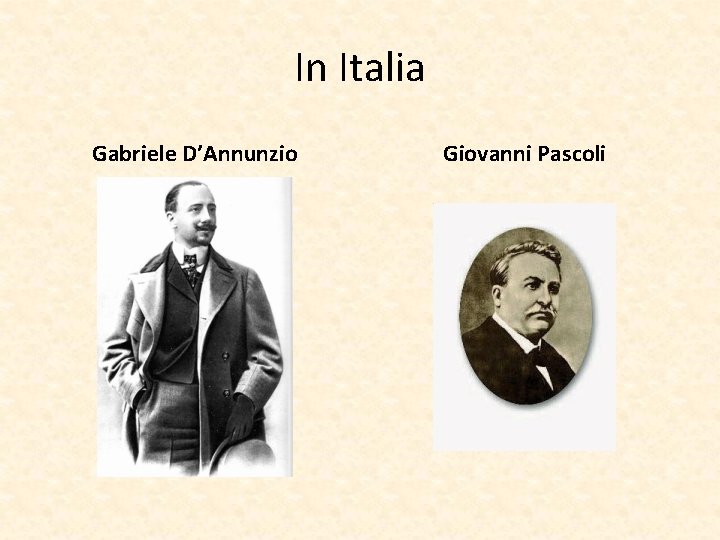 In Italia Gabriele D’Annunzio Giovanni Pascoli 