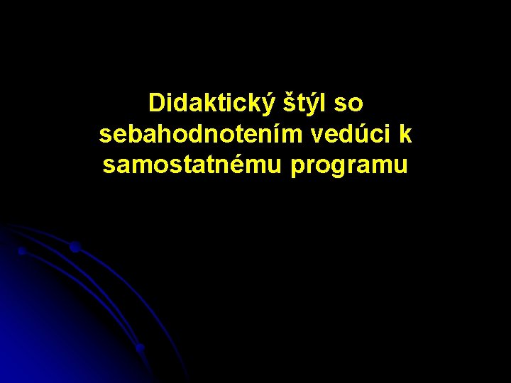 Didaktický štýl so sebahodnotením vedúci k samostatnému programu 