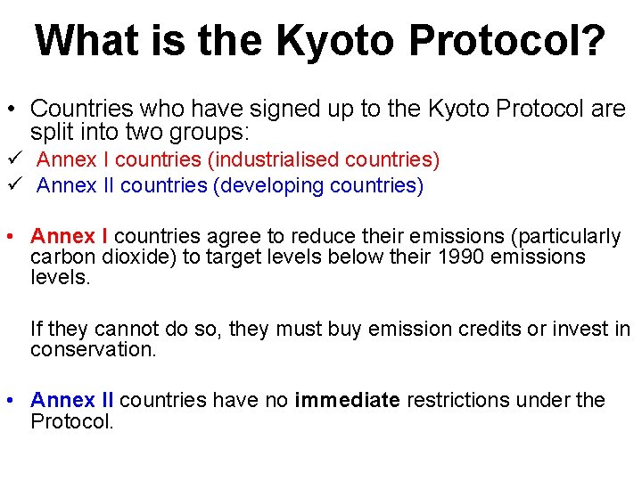 What is the Kyoto Protocol? • Countries who have signed up to the Kyoto