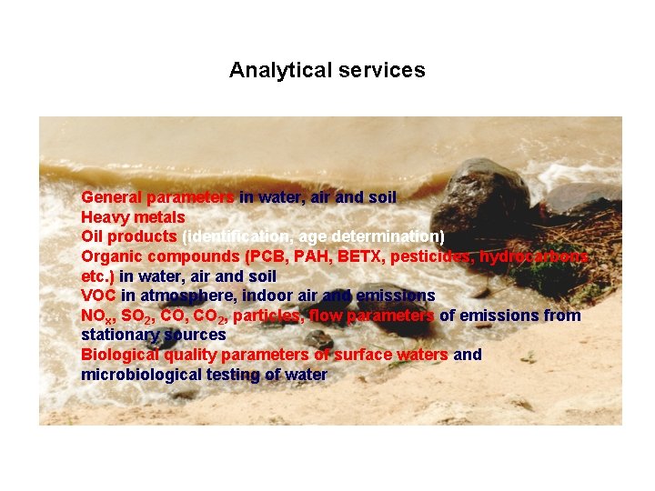 Analytical services General parameters in water, air and soil Heavy metals Oil products (identification,