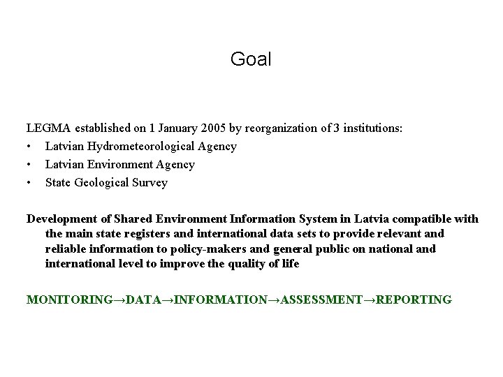 Goal LEGMA established on 1 January 2005 by reorganization of 3 institutions: • Latvian